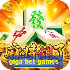 giga bet games